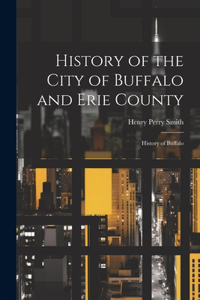 History of the City of Buffalo and Erie County