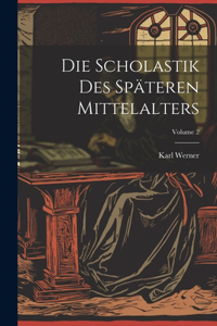 Scholastik Des Späteren Mittelalters; Volume 2