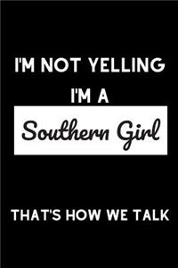 I'm Not Yelling I'm a Southern Girl That's How We Talk
