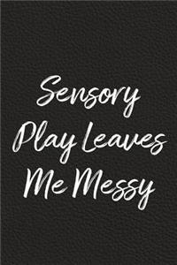 Sensory Play Leaves Me Messy