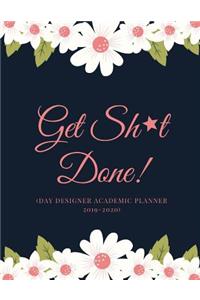Get Sh*t Done (Day Designer Academic Planner 2019-2020)