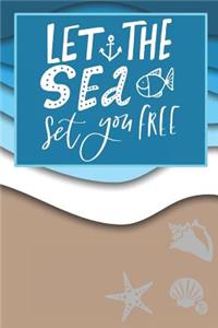 LET THE Sea set you FREE