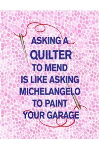 Asking a Quilter to Mend Is Like Asking Michelangelo to Paint Your Garage