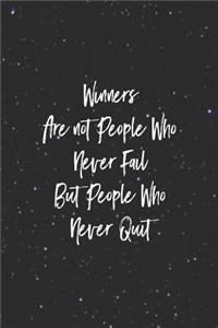 Winners Are Not People Who Never Fail But People Who Never Quit