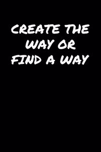 Create The Way Or Find A Way�