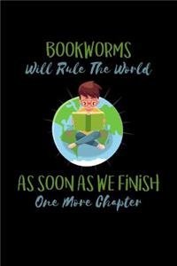 Bookworms Will Rule The World As Soon As We Finish One More Chapter