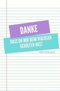 Danke Dass Du Mir Beim Wachsen Geholfen Hast Notizbuch