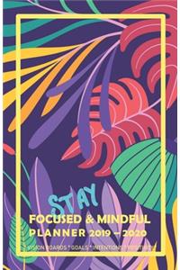 Stay Focused & Mindful Planner 2019 - 2020 Vision Boards Goals Intentions Positivity