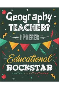 Geography Teacher? I Prefer Educational Rockstar