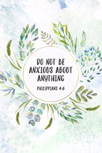 Do Not Be Anxious About Anything Philippians 4