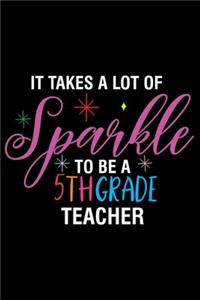 It Takes A Lot Of Sparkle To Be A 5th Grade Teacher
