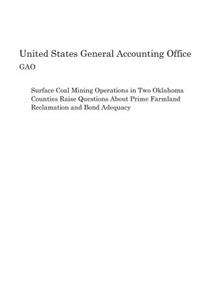 Surface Coal Mining Operations in Two Oklahoma Counties Raise Questions about Prime Farmland Reclamation and Bond Adequacy