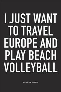 I Just Want to Travel Europe and Play Beach Volleyball
