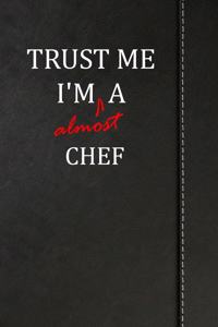 Trust Me I'm Almost a Chef
