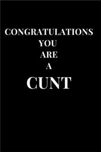 Congratulations You Are a Cunt