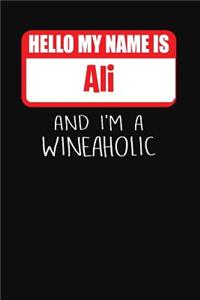 Hello My Name is Ali And I'm A Wineaholic