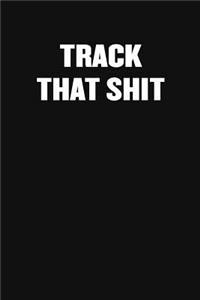 Track That Shit