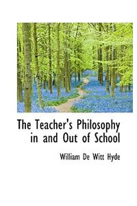 The Teacher's Philosophy in and Out of School