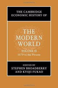 Cambridge Economic History of the Modern World: Volume 2, 1870 to the Present