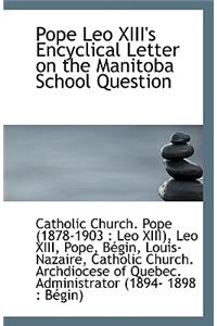 Pope Leo XIII's Encyclical Letter on the Manitoba School Question