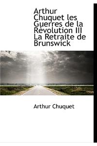 Arthur Chuquet Les Guerres de La R Volution III La Retraite de Brunswick