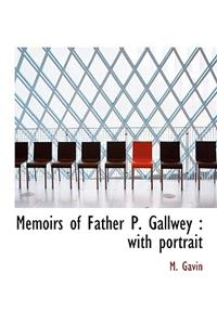 Memoirs of Father P. Gallwey: With Portrait