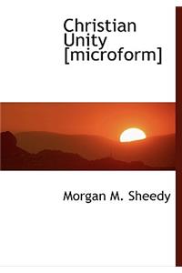 Christian Unity [Microform]