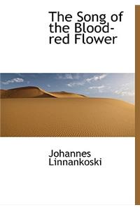 The Song of the Blood-Red Flower
