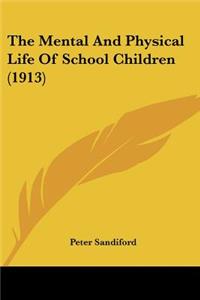 Mental And Physical Life Of School Children (1913)