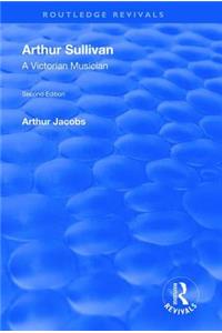 Arthur Sullivan: A Victorian Musician