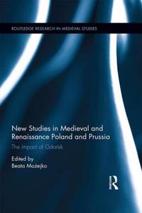 New Studies in Medieval and Renaissance Gdansk, Poland and Prussia