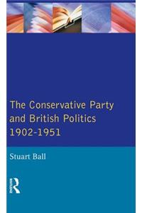 Conservative Party and British Politics 1902 - 1951