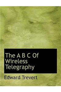 The A B C of Wireless Telegraphy