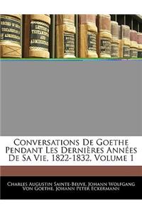 Conversations De Goethe Pendant Les Dernières Années De Sa Vie, 1822-1832, Volume 1