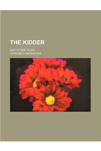 The Kidder; And Other Tales