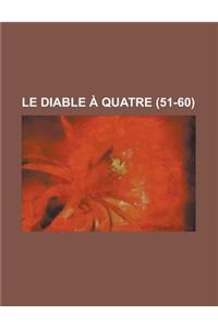 Le Diable a Quatre (51-60 )