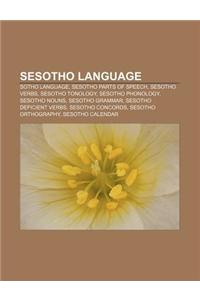 Sesotho Language: Sotho Language, Sesotho Parts of Speech, Sesotho Verbs, Sesotho Tonology, Sesotho Phonology, Sesotho Nouns, Sesotho Gr