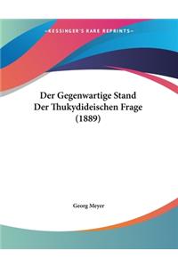Der Gegenwartige Stand Der Thukydideischen Frage (1889)