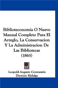 Biblioteconomia O Nuevo Manual Completo Para El Arreglo, La Conservacion y La Administracion de Las Bibliotecas (1865)