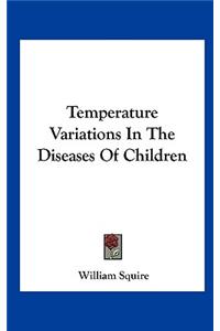 Temperature Variations in the Diseases of Children