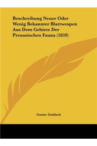 Beschreibung Neuer Oder Wenig Bekannter Blattwespen Aus Dem Gebiete Der Preussischen Fauna (1859)