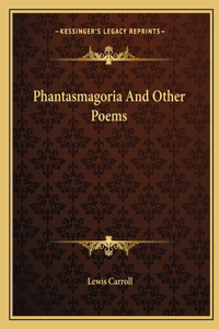 Phantasmagoria And Other Poems