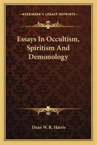 Essays in Occultism, Spiritism and Demonology