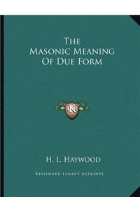 The Masonic Meaning of Due Form
