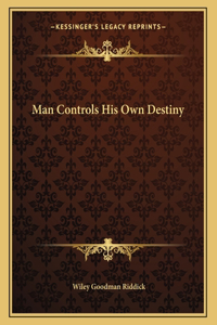 Man Controls His Own Destiny