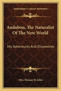 Audubon, the Naturalist of the New World