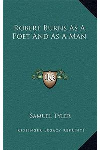 Robert Burns as a Poet and as a Man