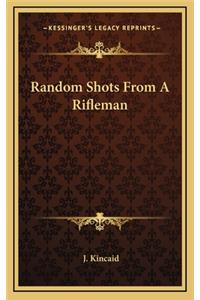 Random Shots from a Rifleman
