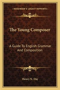 The Young Composer: A Guide To English Grammar And Composition