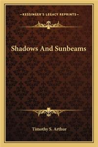 Shadows and Sunbeams